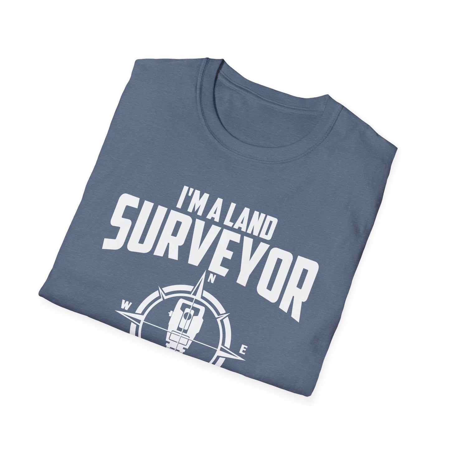 Funny I'm A Land Surveyor Land Examiner Cartographer Surveying Engineer T-Shirt