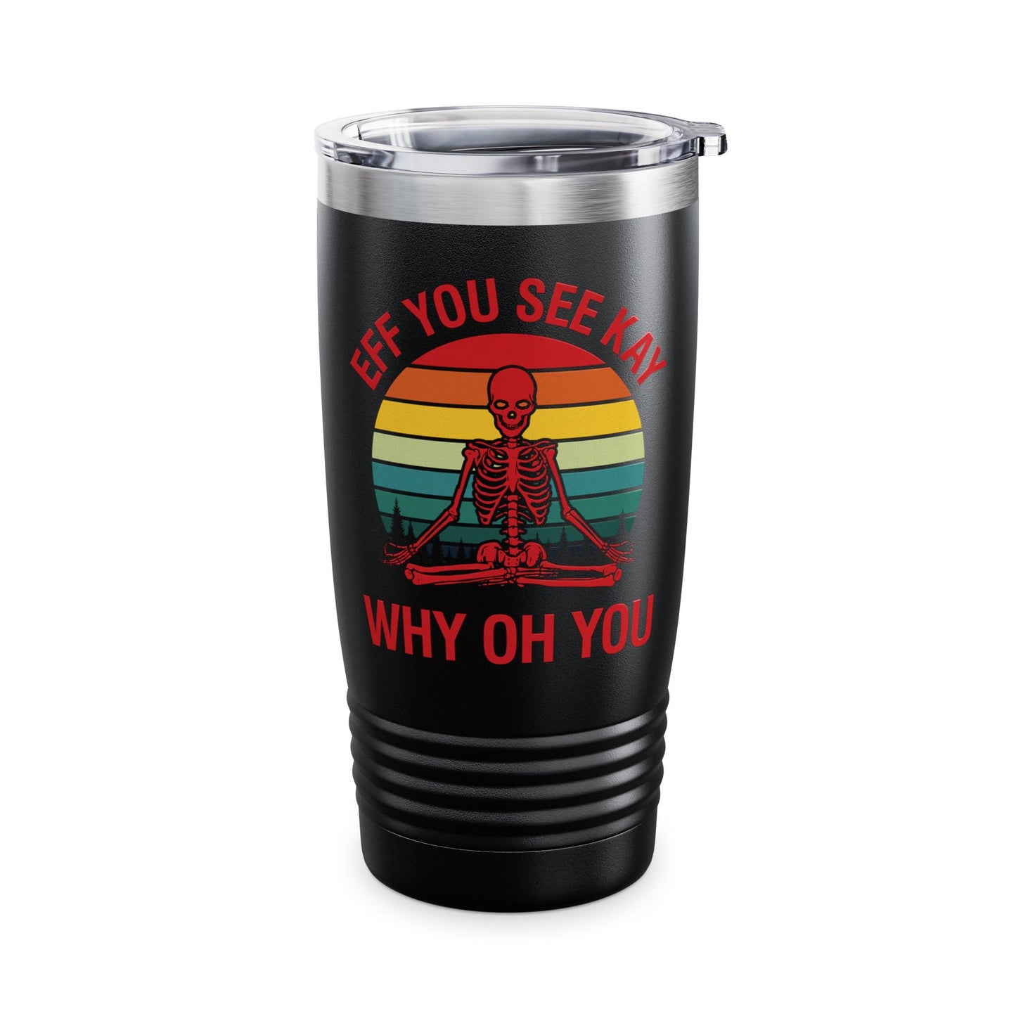 Funny Eff You See Kay Why Oh You Sarcastic Skeleton Retro Vintage Tumbler Men Women