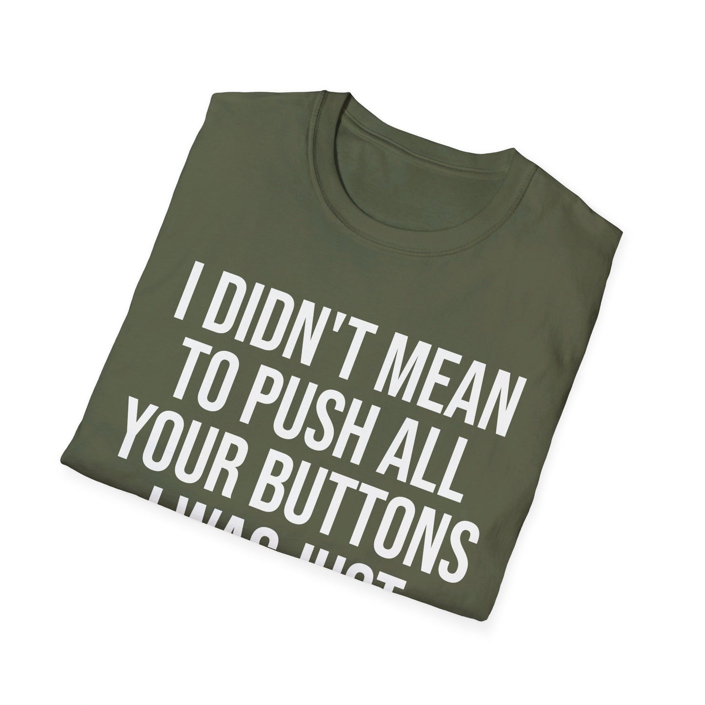 I Didn't Mean to Push All Your Buttons Funny Sassy Saying Mute T-Shirt For Men Women