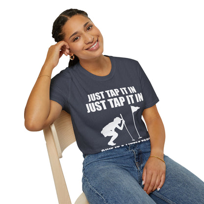 Just Tap It In Just Tap It In Give It A Little Tappy Tap Funny Golfer T-Shirt For Men WomenT-Shirt