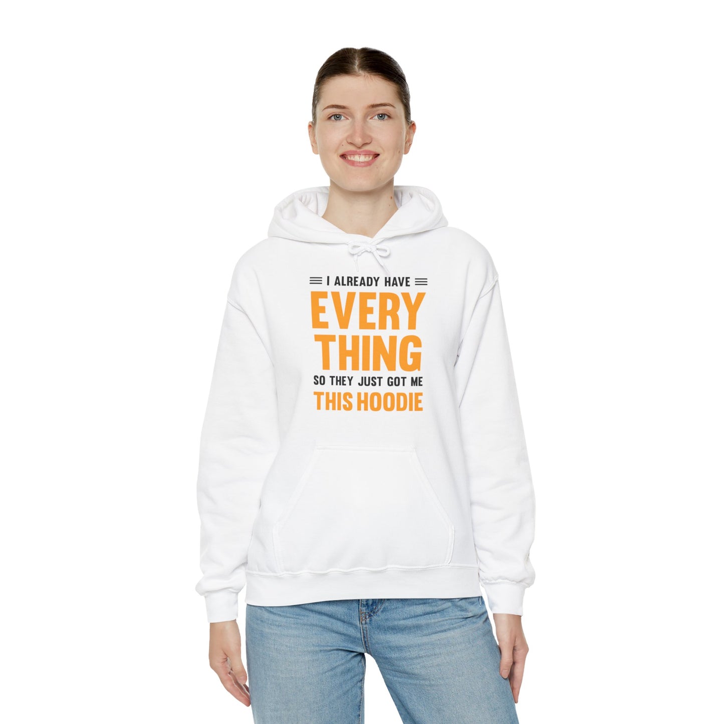 I Already Have Everything So They Just Got Me This Hoodie Funny Party Hoodie For Men Women Hoodie