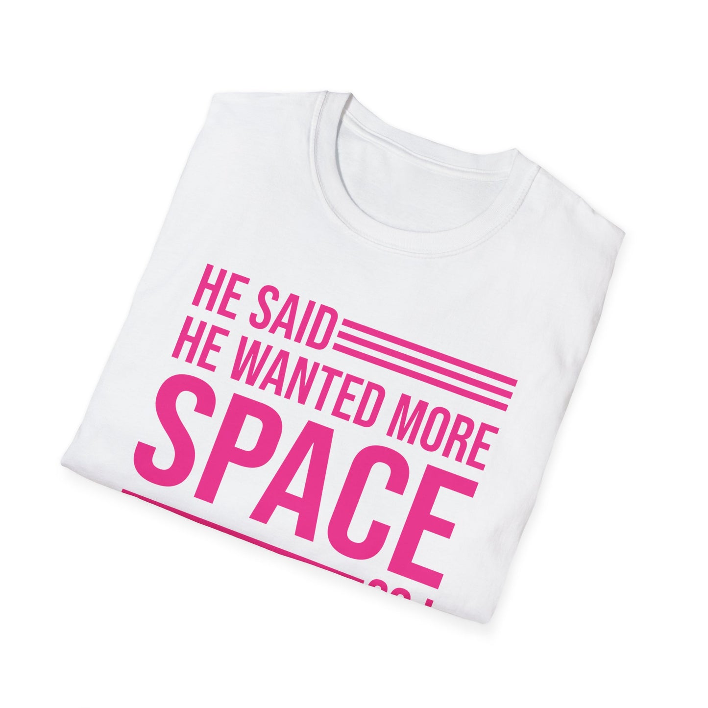 Funny He Said He Wanted More Space So I Locked Him Outside Sarcastic T-Shirt For Women