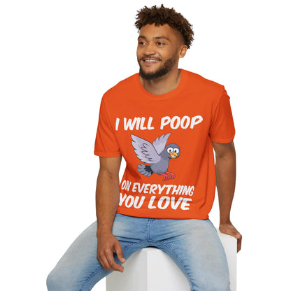 Funny I Will Poop On Everything You Love Birds Sarcastic T-Shirt For Men Women T-Shirt