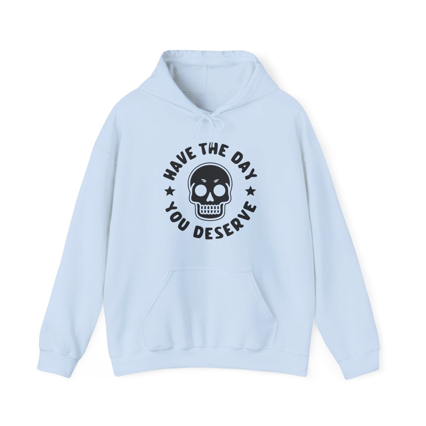 Funny Have The Day You Deserve Skull Sarcastic Hoodie For Men Women Hoodie