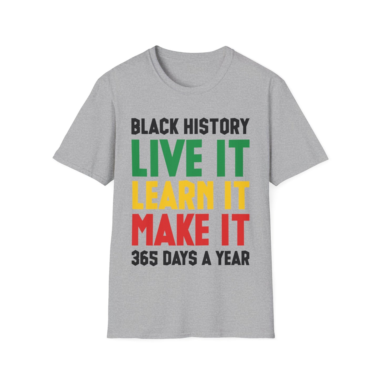 Black History Month Learn It Make It 365 Days African American T-Shirt For Men Women T-Shirt