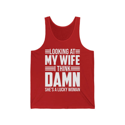 Looking At My Wife I Think Damn She's A Lucky Funny Women Tank Top