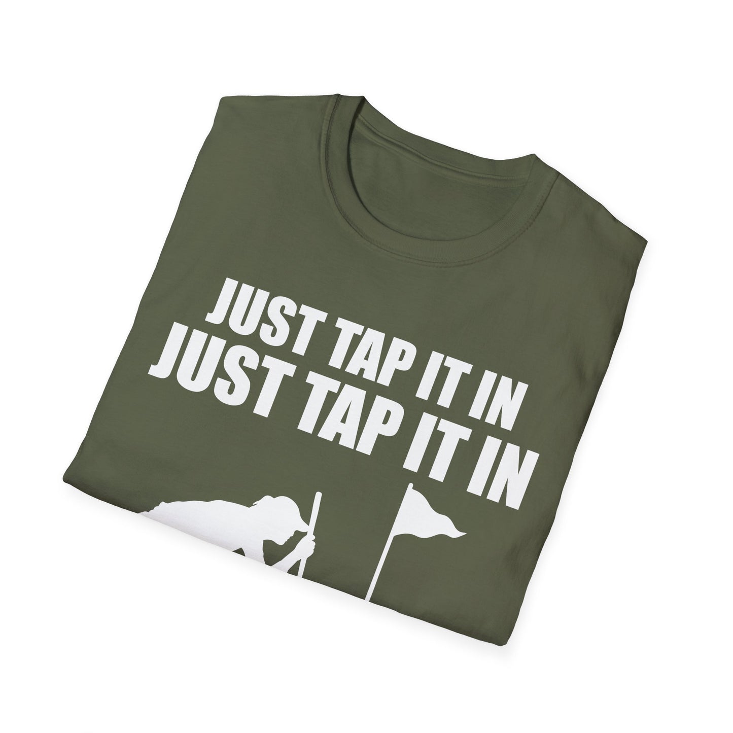 Just Tap It In Just Tap It In Give It A Little Tappy Tap Funny Golfer T-Shirt For Men WomenT-Shirt