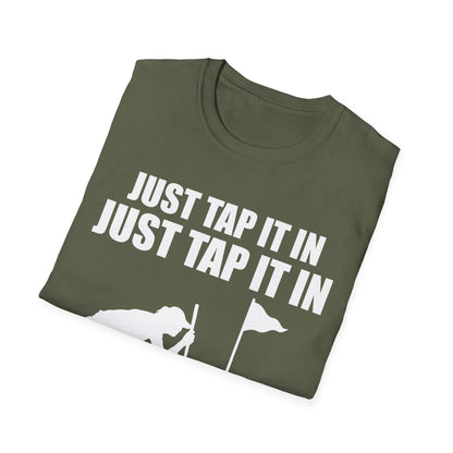 Just Tap It In Just Tap It In Give It A Little Tappy Tap Funny Golfer T-Shirt For Men WomenT-Shirt