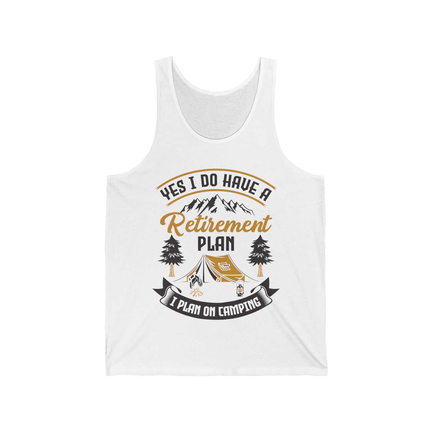 Yes I Do Have A Retirement Plan I Plan On Camping Camp Retired Tank Top Men Women Travelers