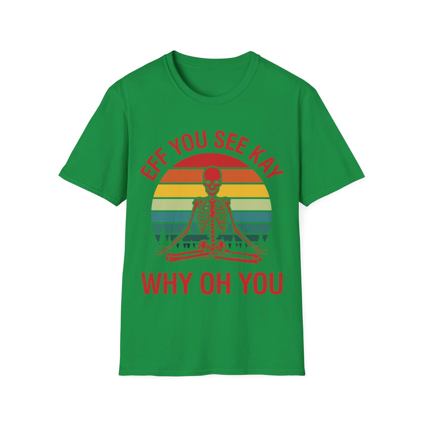 Funny Eff You See Kay Why Oh You Sarcastic Skeleton Retro Vintage T-Shirt Men Women