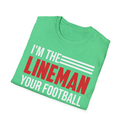 Funny I Am The Lineman Your Football Coach Warned You About Football School