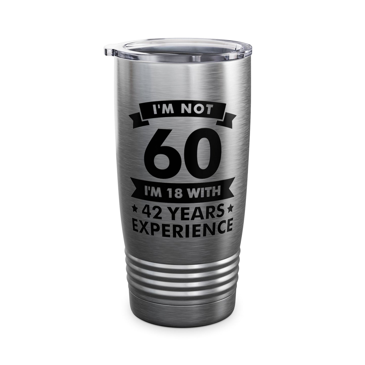 Funny I'm Not 60 Experience 60th Birthday Gift Tumbler Men Women