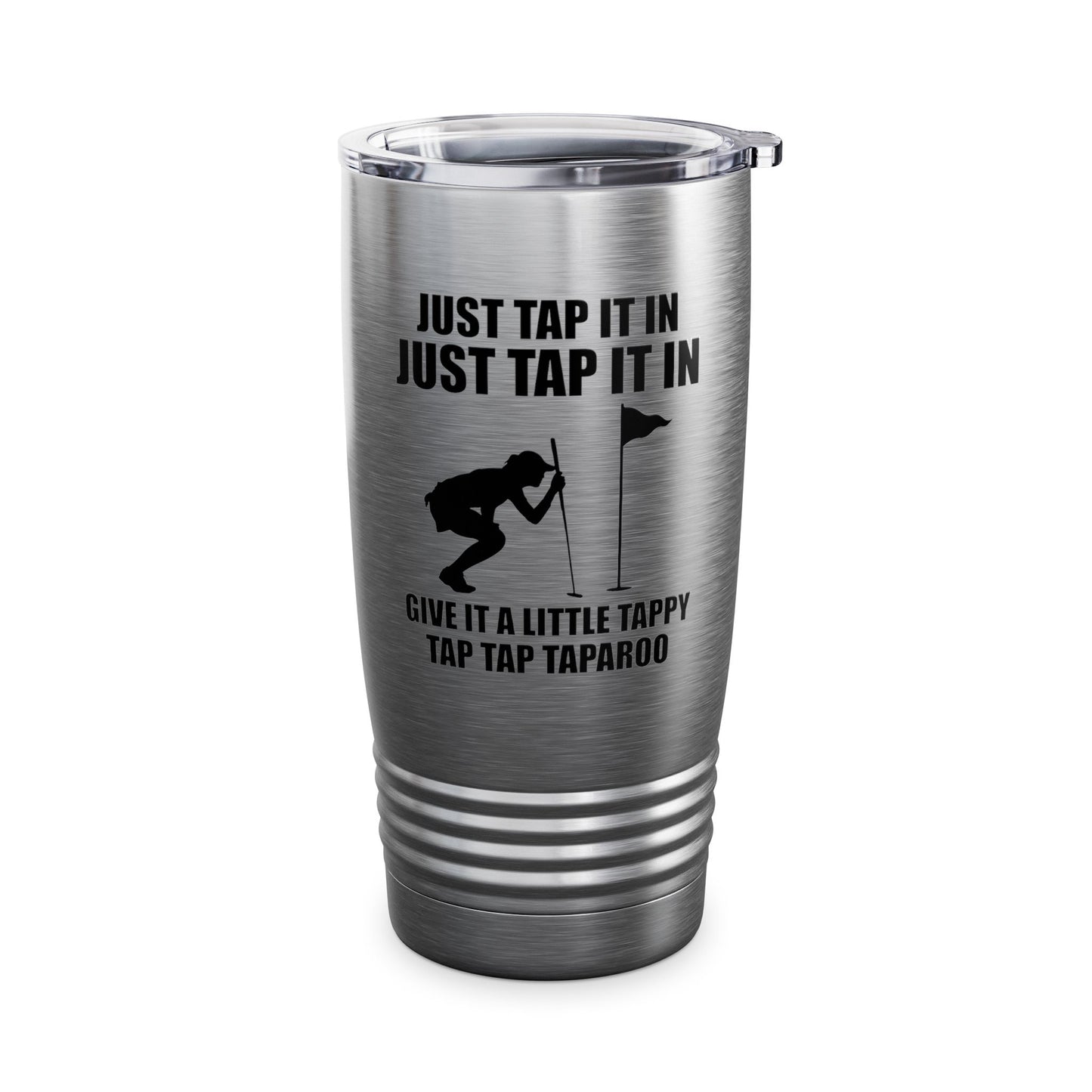 Just Tap It In Just Tap It In Give It A Little Tappy Tap Funny Golfer Tumbler For Men Women Tumbler