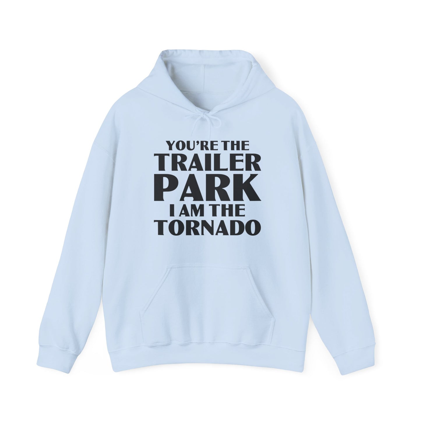 Funny You're The Trailer Park I Am The Tornado Hoodie For Men Women Hoodie