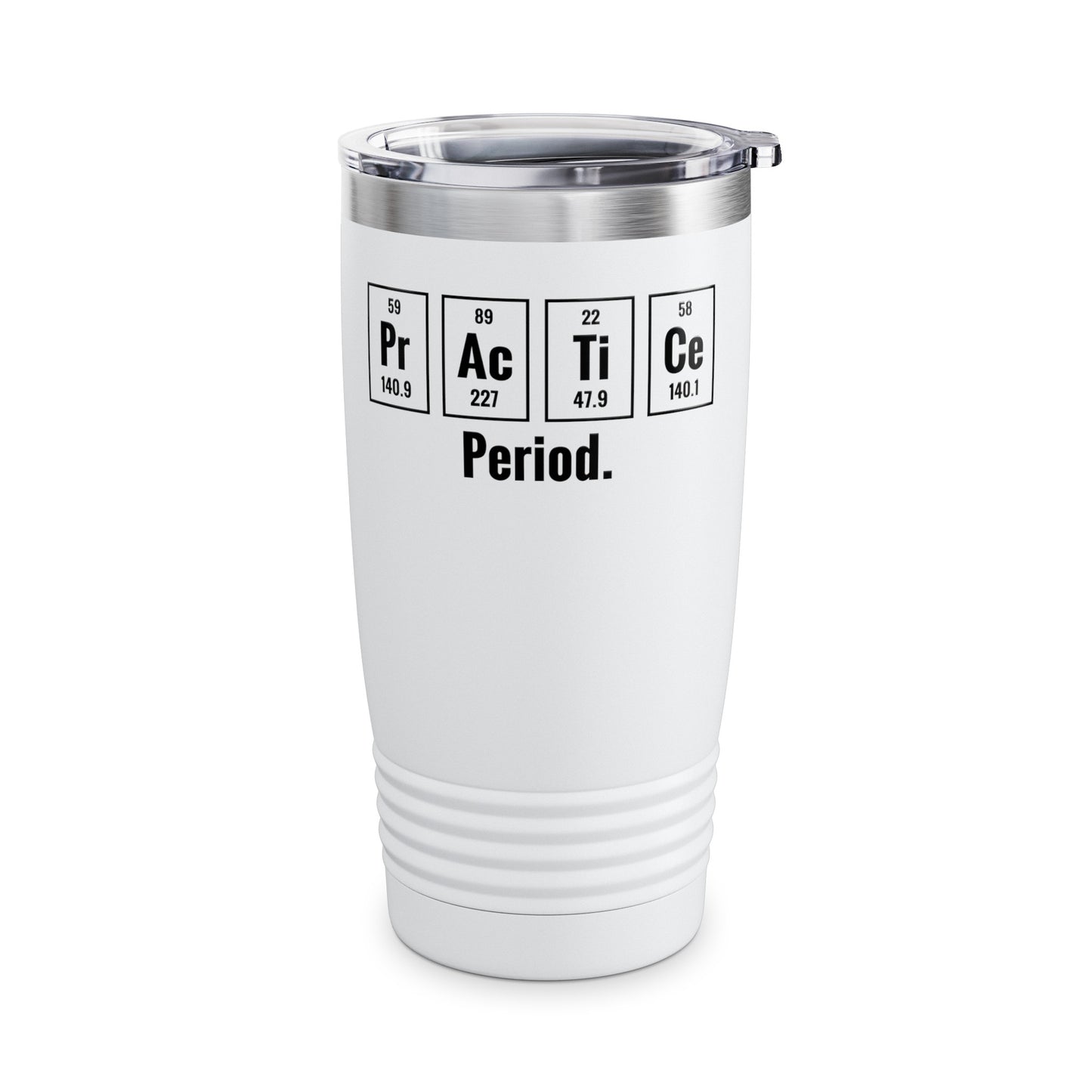 Practice Period Periodic Table Chemistry Chemist Student Science Tumbler For Men Women Tumbler