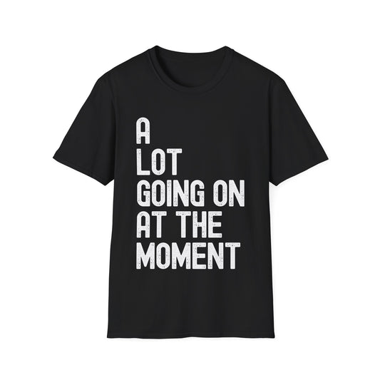 Funny A Lot Going On At The Moment Distressed T-Shirt For Men Women