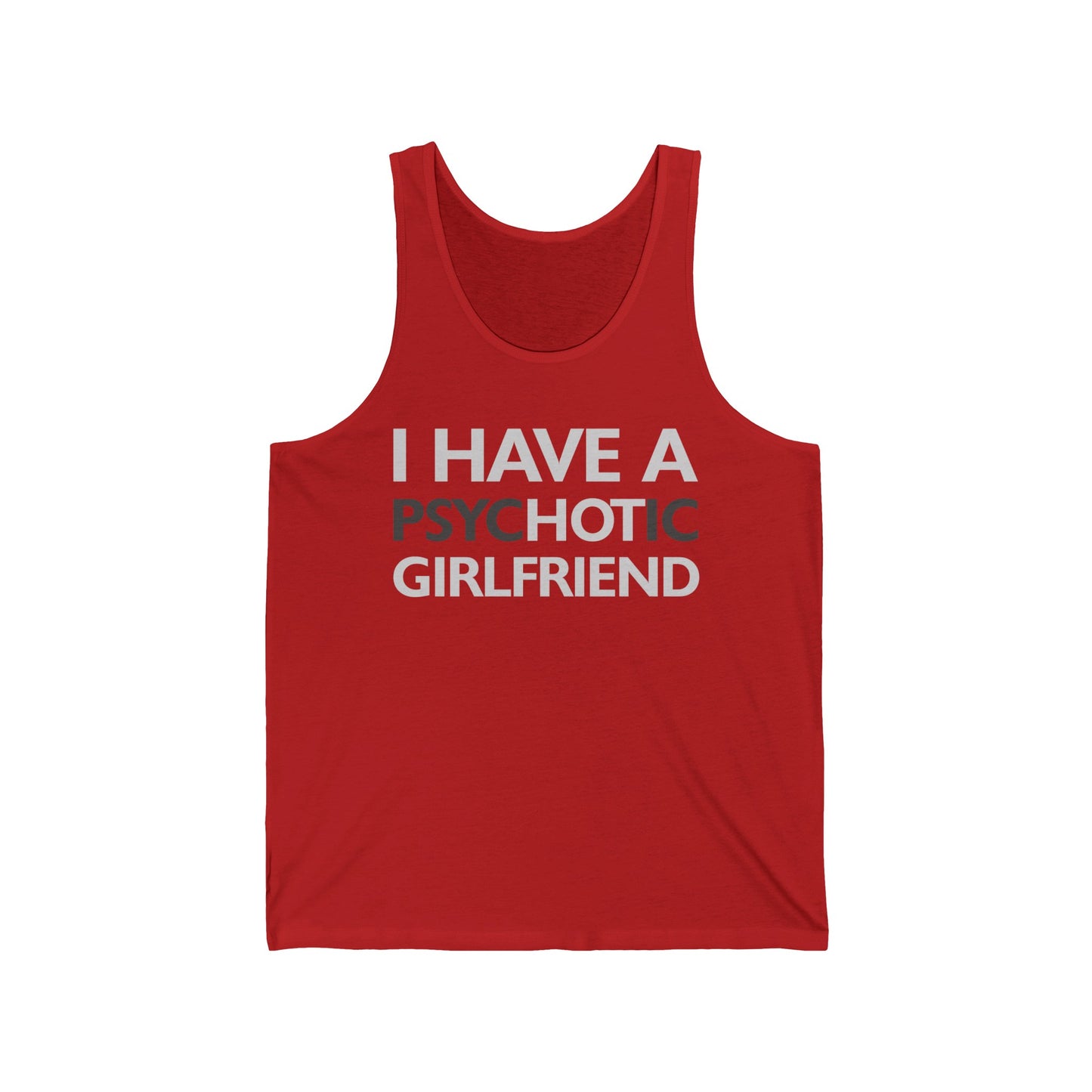 Funny I Have A Psychotic Girlfriend Boyfriend Joke Sarcastic Tank Tops Men