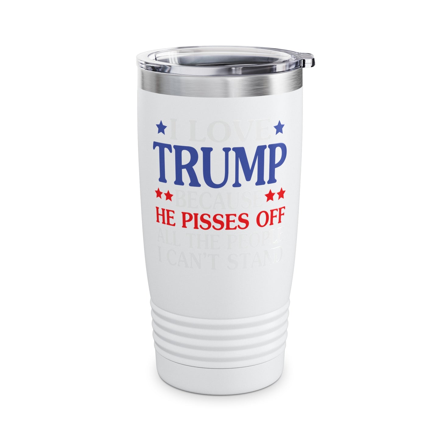 Funny I Love Trump Because He Pisses Off The People I Can't Stand Tumbler For Men Women Tumbler