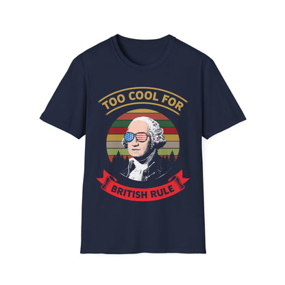 Funny Too Cool For British Rule 4th of July Fun T Shirt For Men Women