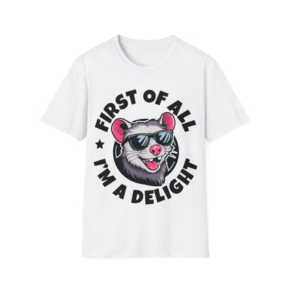 Funny First Of All I'm A Delight Sarcastic Angry Opossum Possum T-Shirt For Men Women T-Shirt