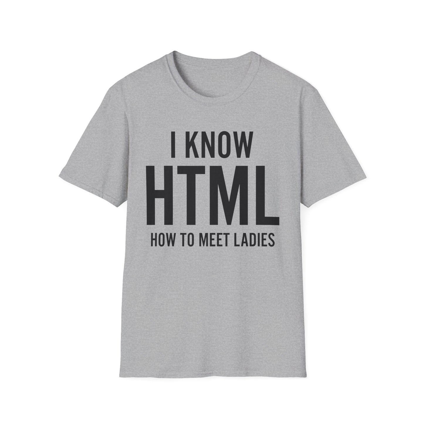 I Know HTML How To Meet Ladies Funny Programming Language Gift For Men Women T-Shirt