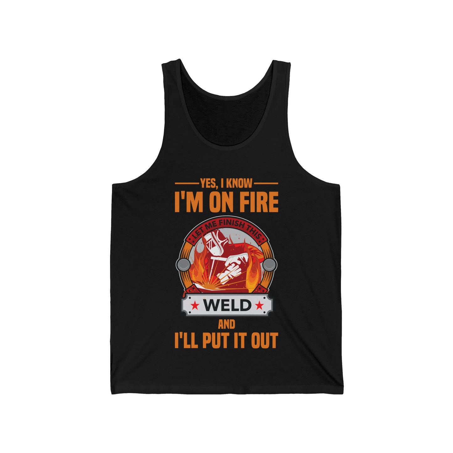 Funny I Know I Am On FIre Let Me Finish This Weld Welder Smith Tank Tops For Men Women