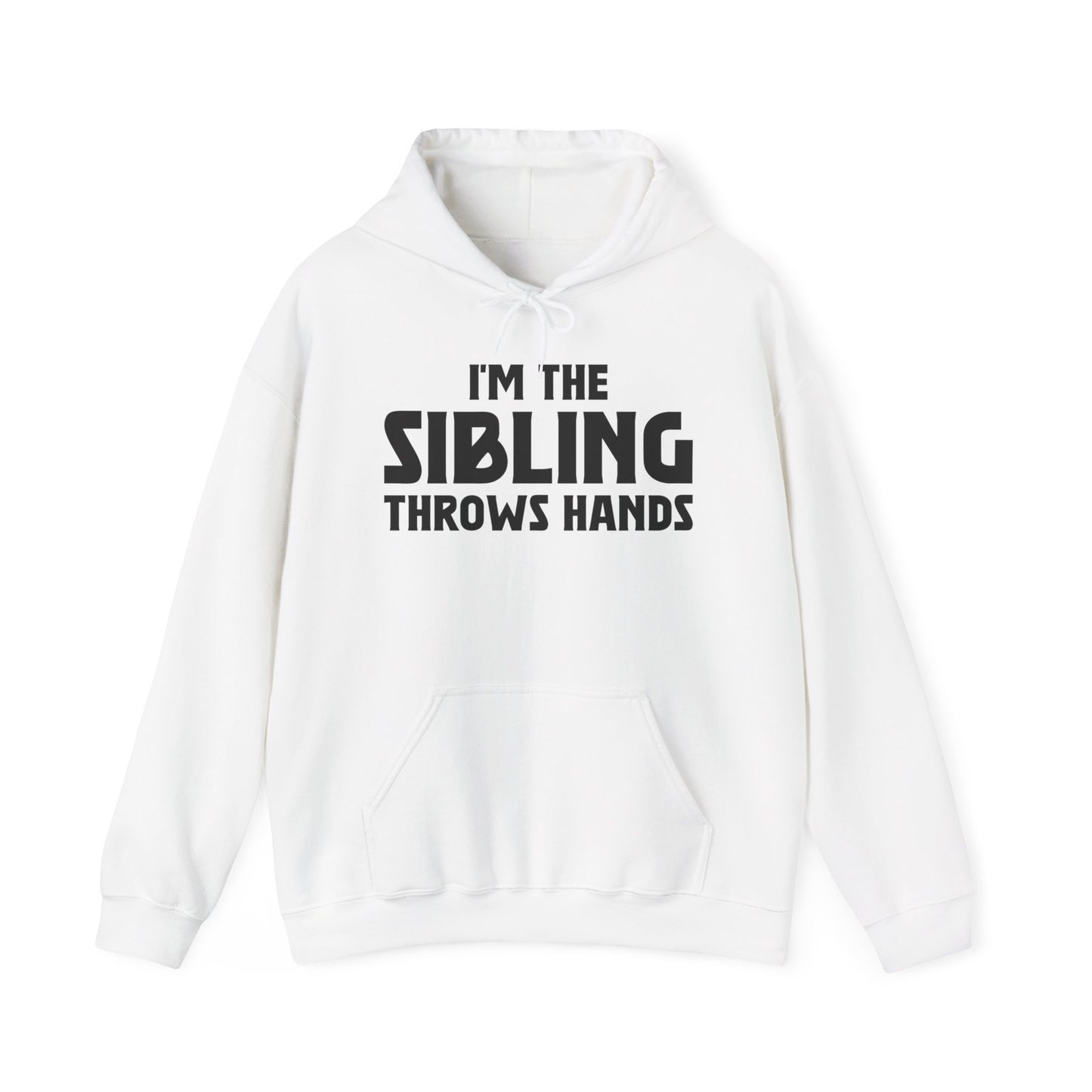 Funny Sarcastic Saying I'm The Sibling That Throws Hands Brother Sister Hoodie For Men Women Hoodie