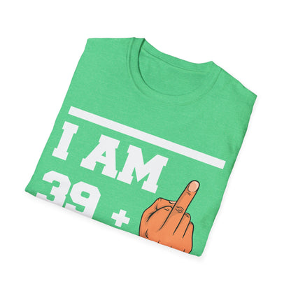 Funny 40th Birthday Sarcastic Gift 39+1 39 Plus 1 T-Shirt