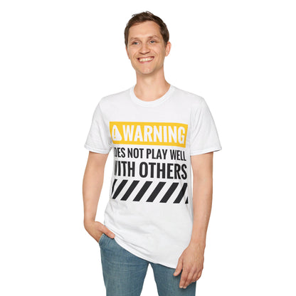 Funny Warning Does Not Play Well With Others Caution Sign T-Shirt For Men Women T-Shirt