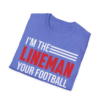 Funny I Am The Lineman Your Football Coach Warned You About Football School