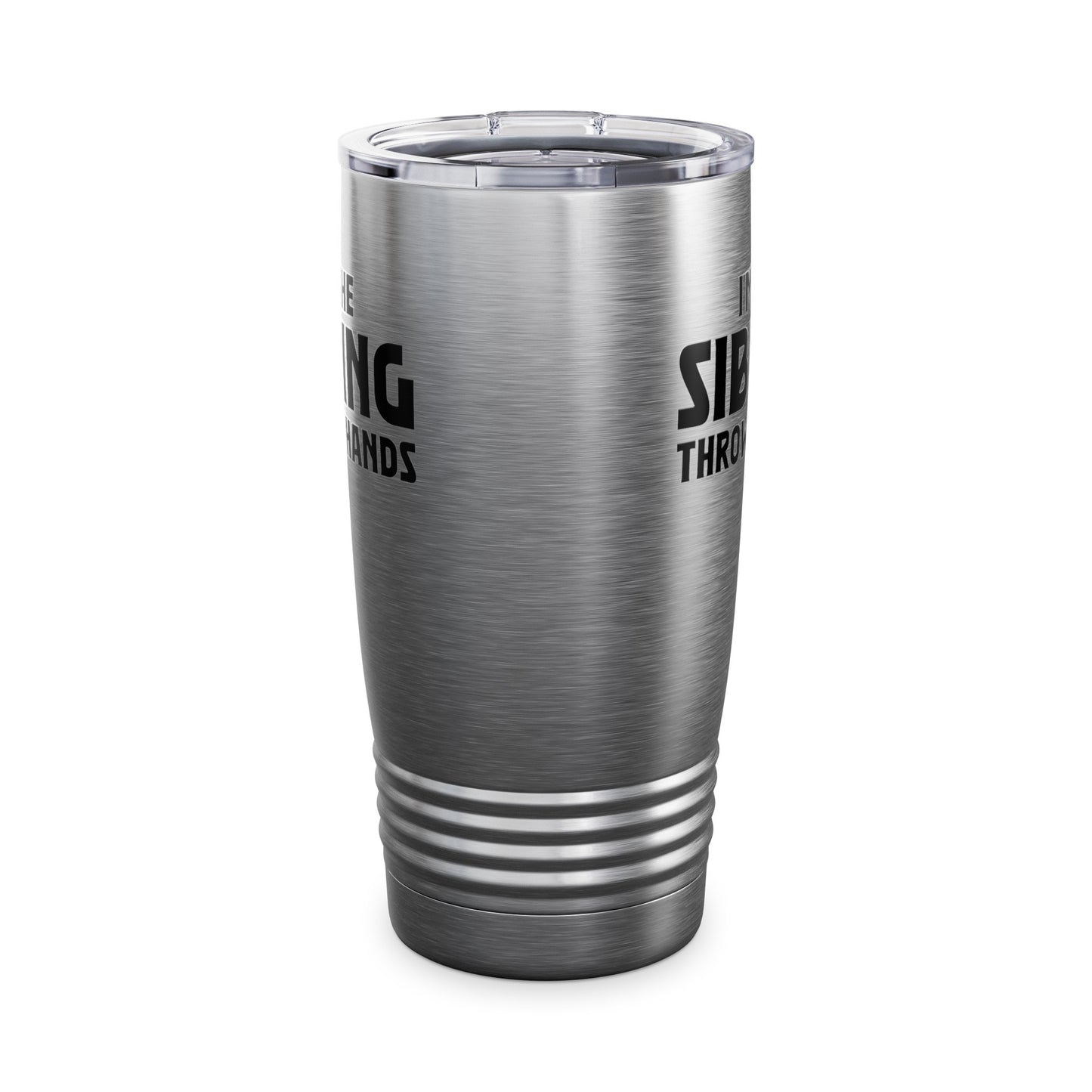 Funny Sarcastic Saying I'm The Sibling That Throws Hands Brother Sister Tumbler For Men Women Tumbler