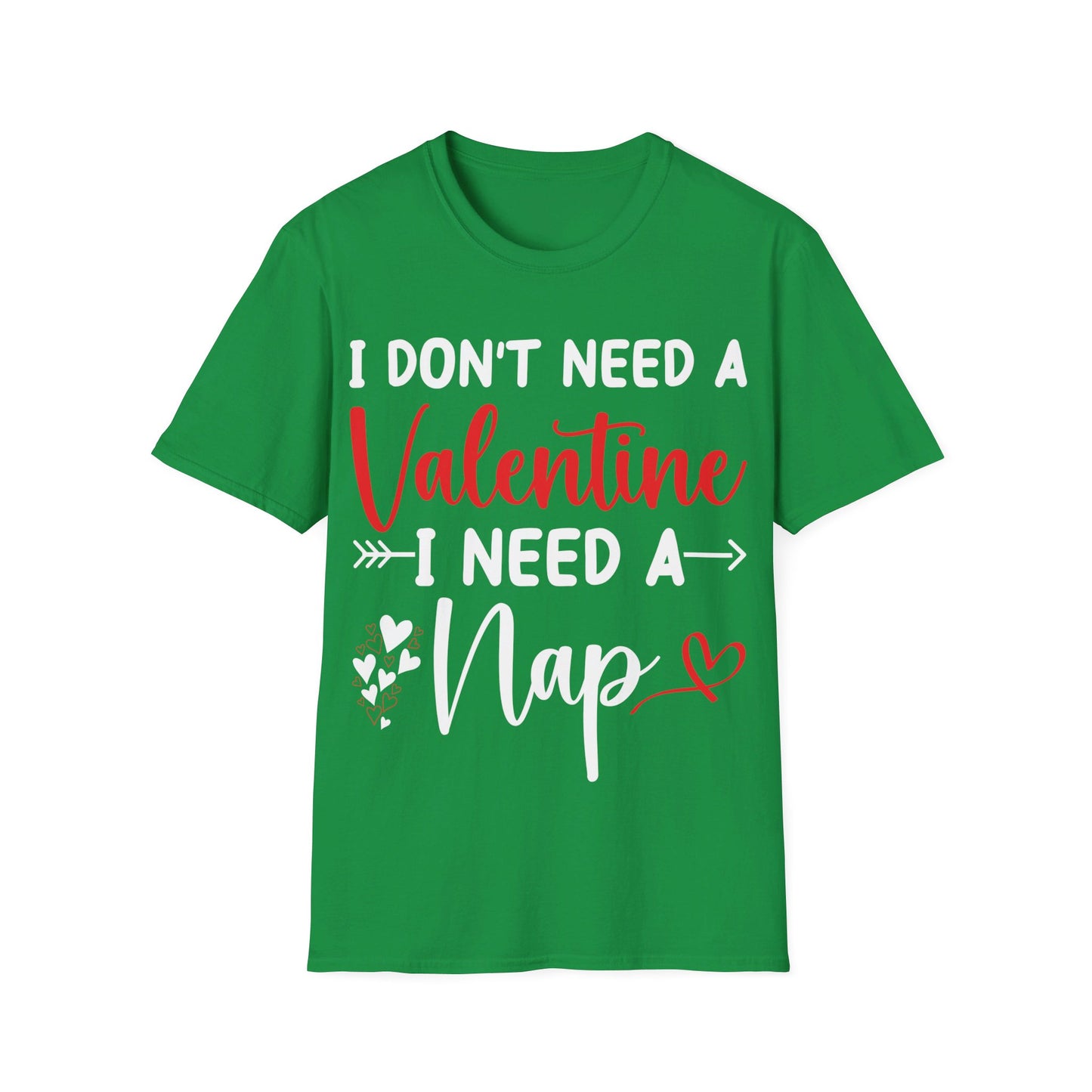 Funny I Don't Need A Valentine I Need A Nap Anti Valentines Day T-Shirt For Men Women T-Shirt