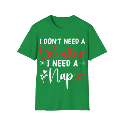 Funny I Don't Need A Valentine I Need A Nap Anti Valentines Day T-Shirt For Men Women T-Shirt