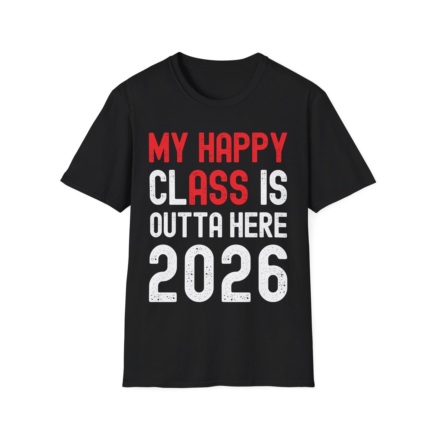 Funny My Happy Class Is Outta Here 2026 Shirt Graduation T-Shirt