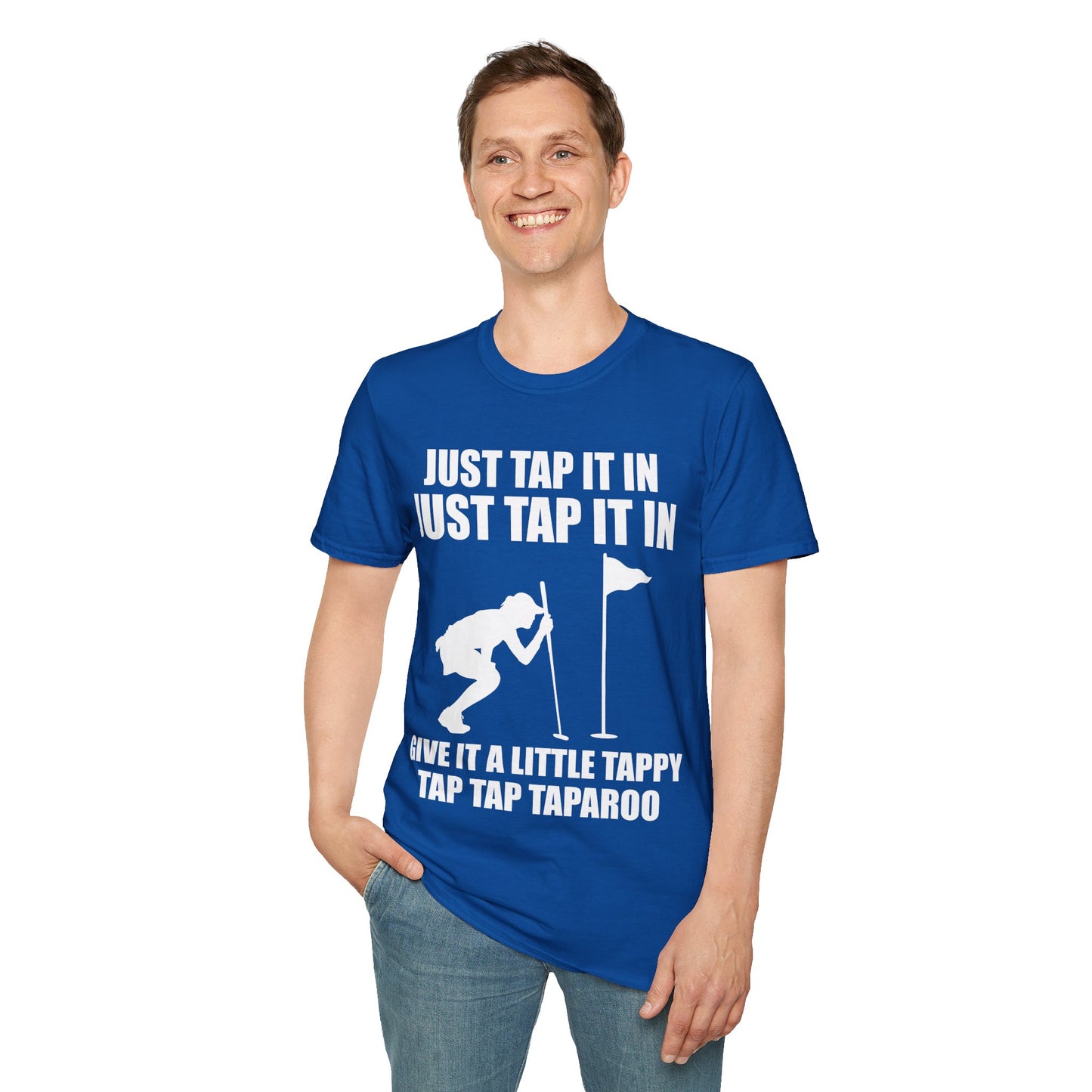 Just Tap It In Just Tap It In Give It A Little Tappy Tap Funny Golfer T-Shirt For Men WomenT-Shirt