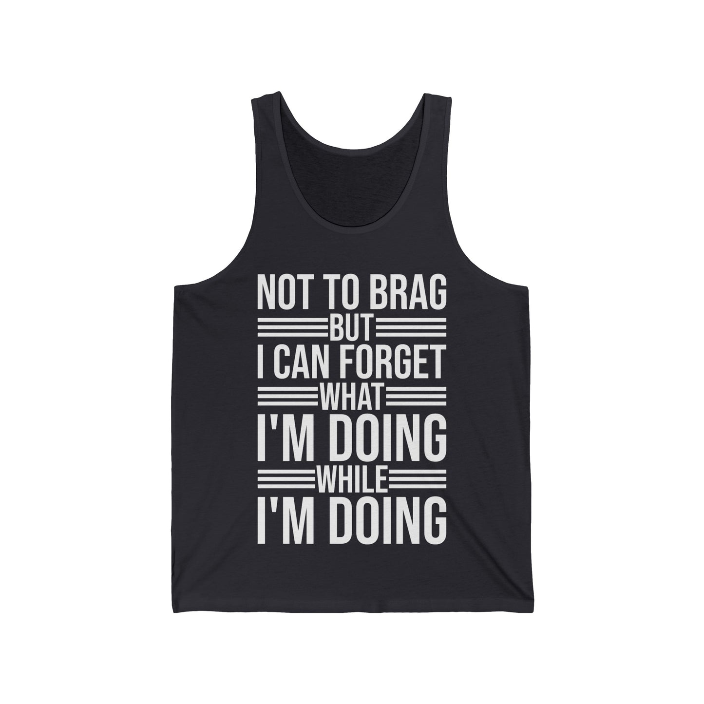 Funny Not to Brag But I Can Forget What Im Doing Tank Tops For Men Women