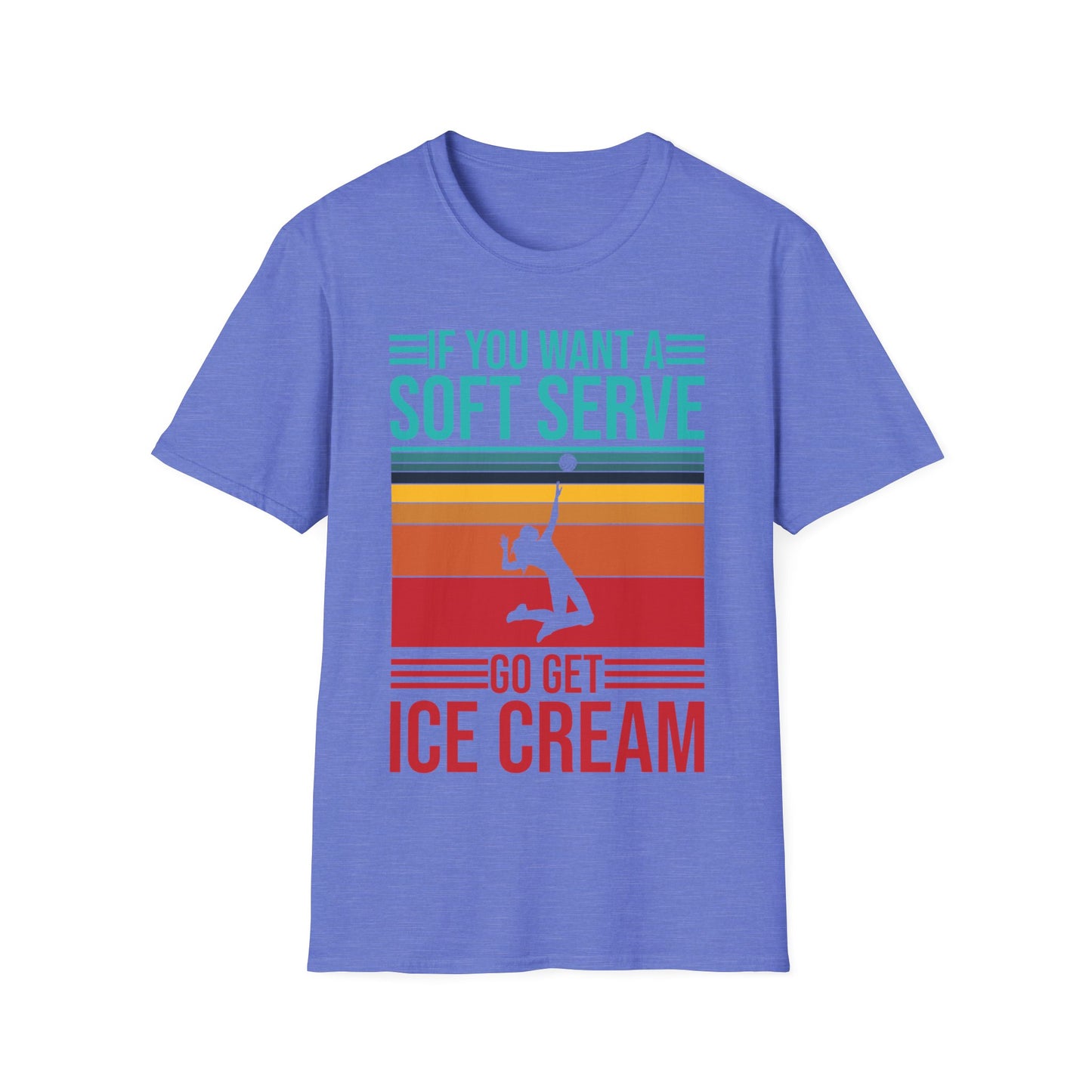 Funny If You Want A Soft Serve Go Get Ice Cream Volleyball Player T-Shirt