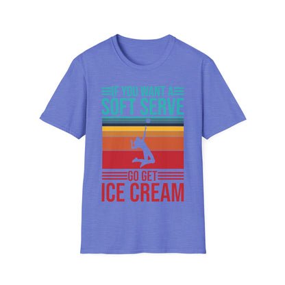 Funny If You Want A Soft Serve Go Get Ice Cream Volleyball Player T-Shirt