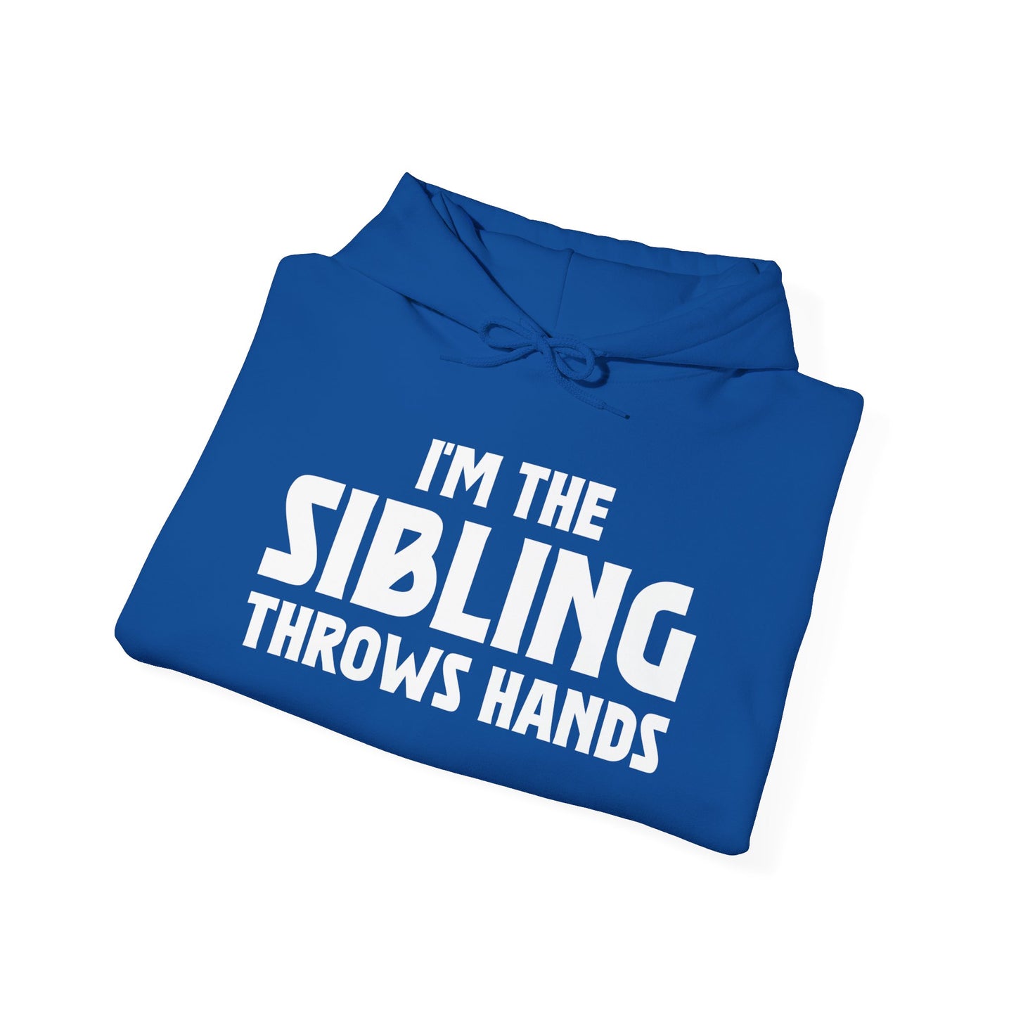 Funny Sarcastic Saying I'm The Sibling That Throws Hands Brother Sister Hoodie For Men Women Hoodie