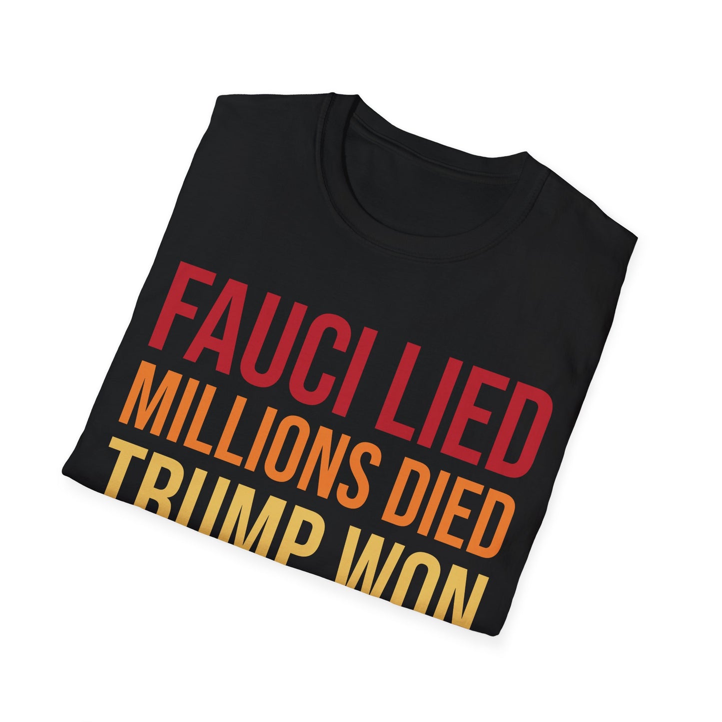 Fauci Lied Millions Died Trump Won Wake Up America T-Shirt for Men Women