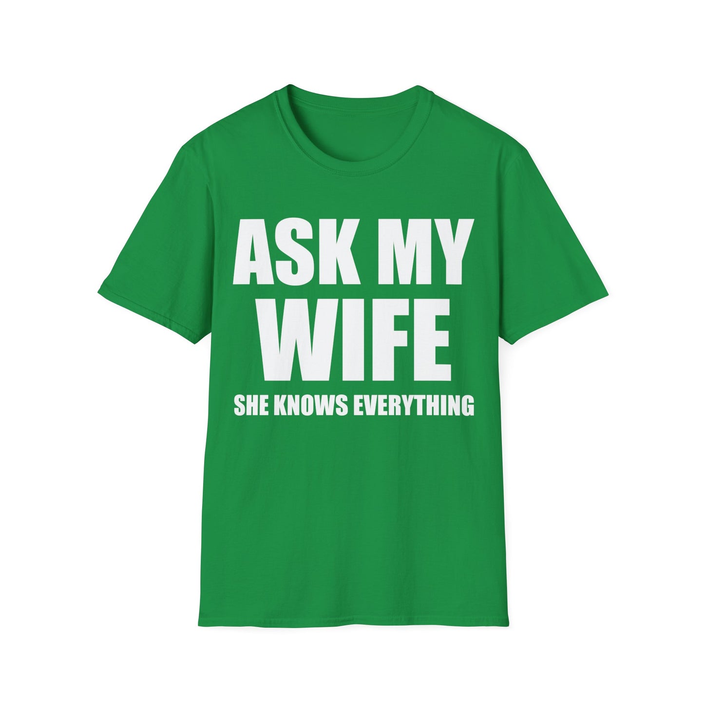 Funny Men's Ask My Wife She Knows Everything Anniversary T-Shirt