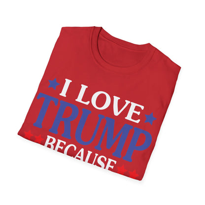 Funny I Love Trump Because He Pisses Off The People I Can't Stand T-Shirt For Men Women T-Shirt