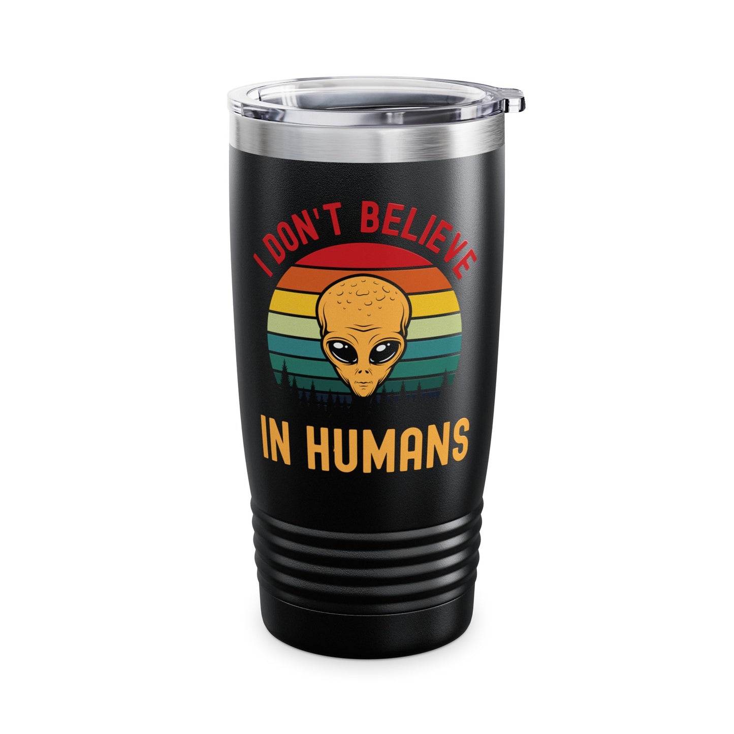 Funny I Dont Believe In Humans Alien Space UFO Lovers Tee Tumbler Men Women Travelers