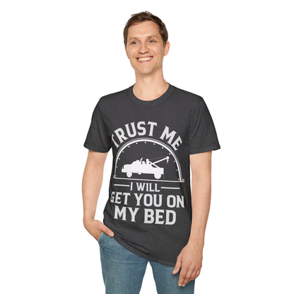 Trust Me I Will Get You On My Bed Tow Truck Driver Birthday Gift T-shirt Men