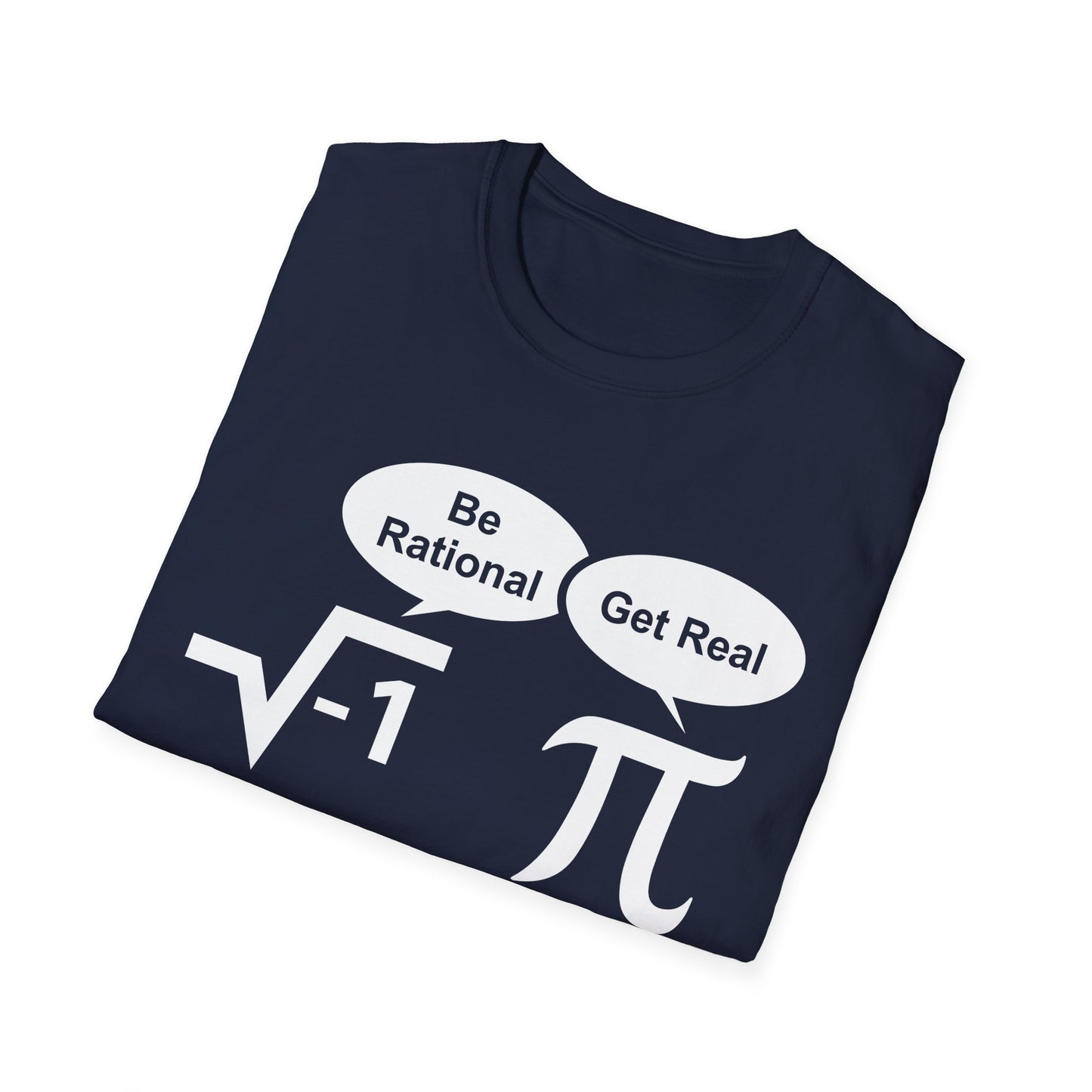 Funny Be Rational, Get Real Mathematics Nerd Nerdy T-Shirt Men Women