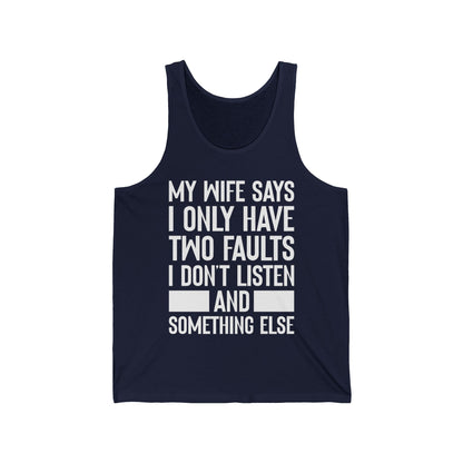 Mens My Wife Says I Only Have Two Faults Funny Wife Sarcastic Tank Top For Men Women