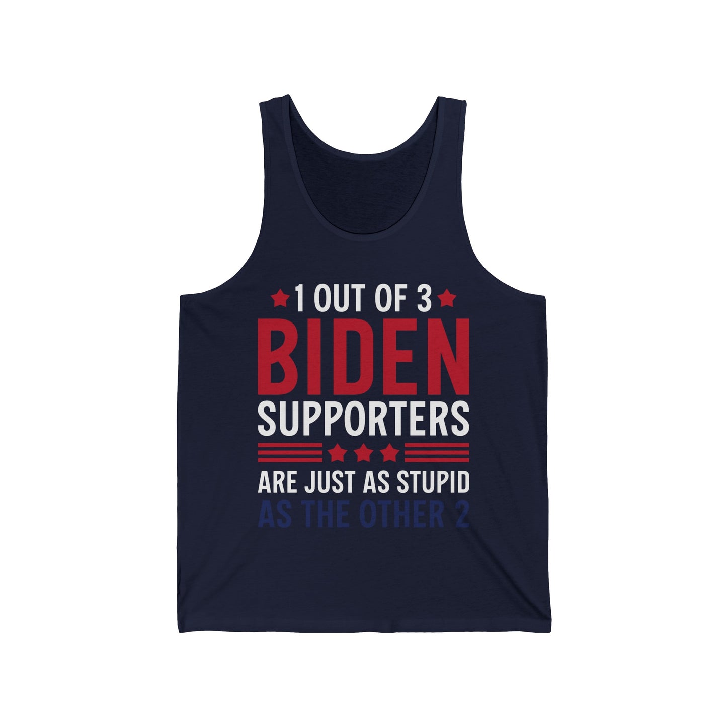 Funny 1 Out Of 3 Biden Supporters Are As Stupid As The Other 2 Anti Biden Tank top