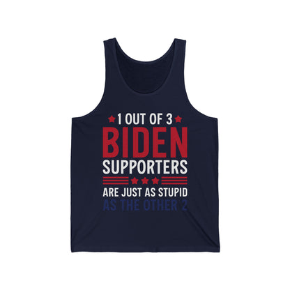 Funny 1 Out Of 3 Biden Supporters Are As Stupid As The Other 2 Anti Biden Tank top