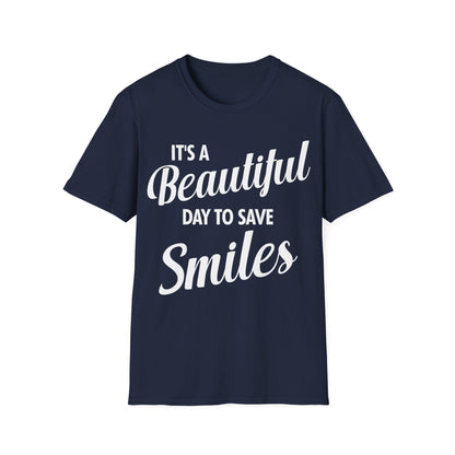 It's a Beautiful Day to Save Smiles Dental Hygienist Funny Dentist T-Shirt