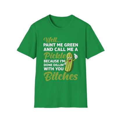 Funny Well Paint Me Green and Call Me A Pickle T-Shirt Men Women